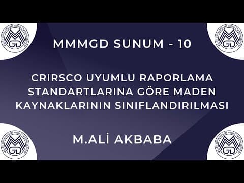 MAYEM Sunum 10 — CRIRSCO Uyumlu Raporlama Standartlarına Göre Maden Kaynakları Sınıflandırılması