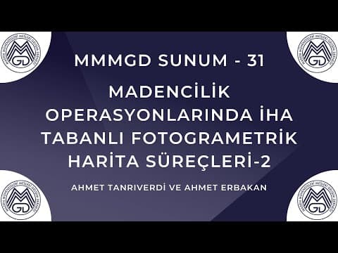 MAYEM Sunum 31 — Madencilik Operasyonlarında İHA Tabanlı Fotogrametrik Harita Süreçleri - 2