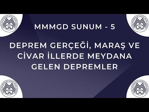 MAYEM Sunum 5 — Deprem Gerçeği, Maraş ve Civar İllerde Meydana Gelen Depremler