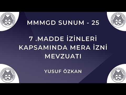 MAYEM Sunum 25 — 7 .Madde İzinleri Kapsamında Mera İzni Mevzuatı