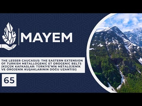 MAYEM Sunum 65 — The Lesser Caucasus:The Eastern Extension of Turkish Metallogenic et Orogenic Belts