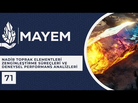 MAYEM Sunum 71 — Nadir Toprak Elementleri Zenginleştirme Süreçleri ve Deneysel Performans Analizleri