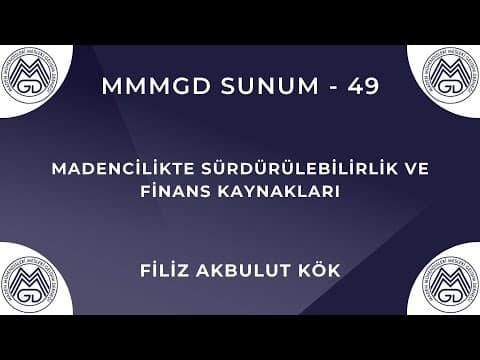 MAYEM Sunum 49 — Madencilikte Sürdürülebilirlik ve Finans Kaynakları