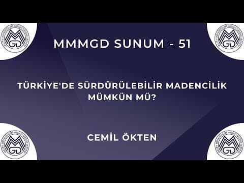 MAYEM Sunum 51 — Türkiye'de Sürdürülebilir Madencilik Mümkün mü?