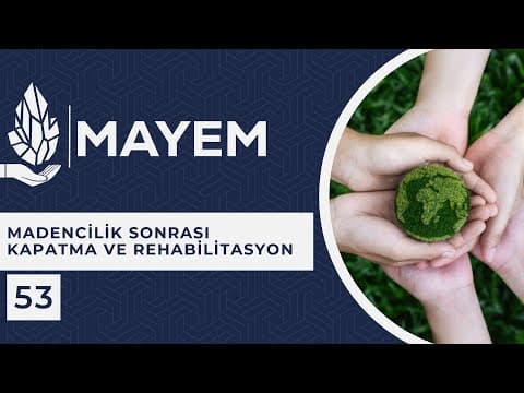 MAYEM Sunum 53 — Madencilik Sonrası Kapatma ve Rehabilitasyon