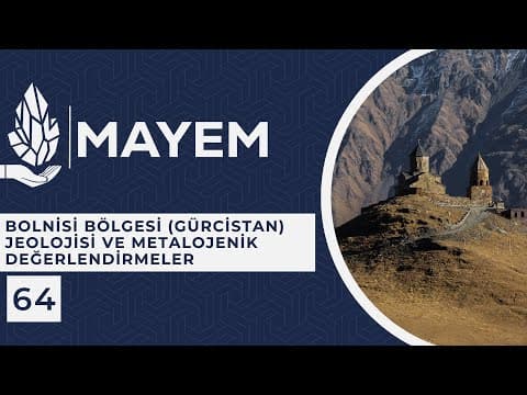 MAYEM Sunum 64 — Bolnisi Bölgesi Gürcistan Jeolojisi ve Metalojenik Değerlendirmeler