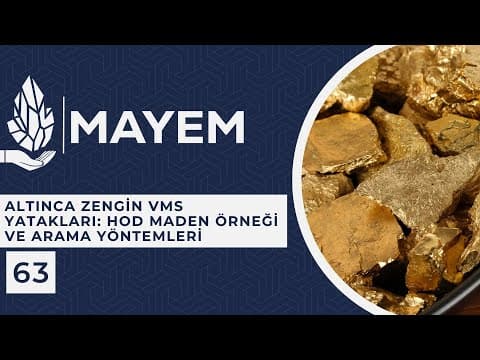 MAYEM Sunum 63 — Altınca Zengin VMS Yatakları Hod Maden Örneği ve Arama Yöntemleri