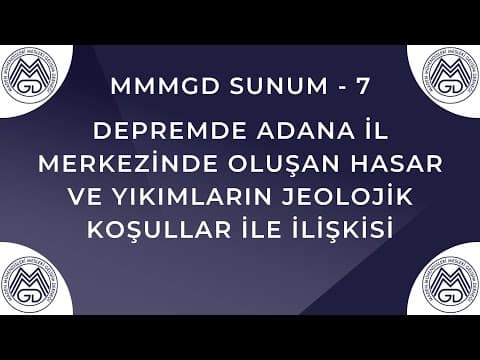 MAYEM Sunum 7 — Depremde Adana merkezinde oluşan hasar ve yıkımların jeolojik koşullarla ilişkisi