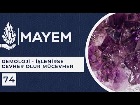 MAYEM Sunum 74 — GEMOLOGY - When Processed, Ore Becomes Jewelry