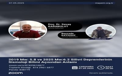 “2019 Mw: 5.8 ve 2025 Mw:6.2 Silivri Depremlerinin Sismoloji Bilimi Açısından Anlamı” Sunumu
