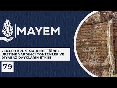 MAYEM Sunum 79 — Yeraltı Krom Madenciliğinde Üretime Yardımcı Yöntemler ve Diyabaz Daykların Etkisi