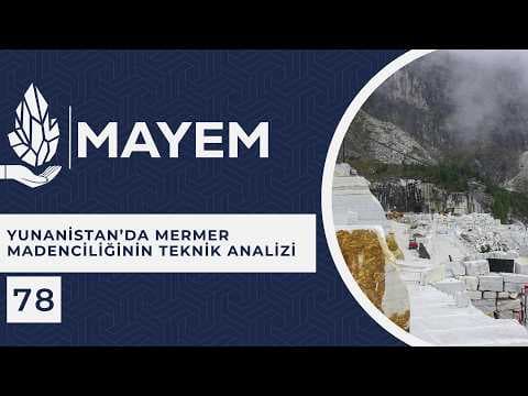 MAYEM Sunum 78 — Yunanistan’da Mermer Madenciliğinin Teknik Analizi
